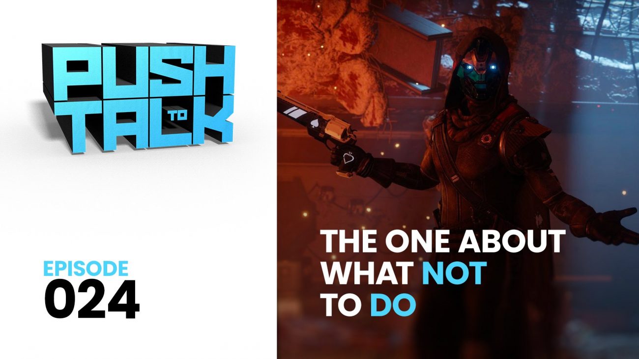 Push to Talk: Episode 024 – The One About What Not to Do