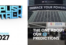 Push to Talk: Episode 027 – The One About Our E3 Predictions