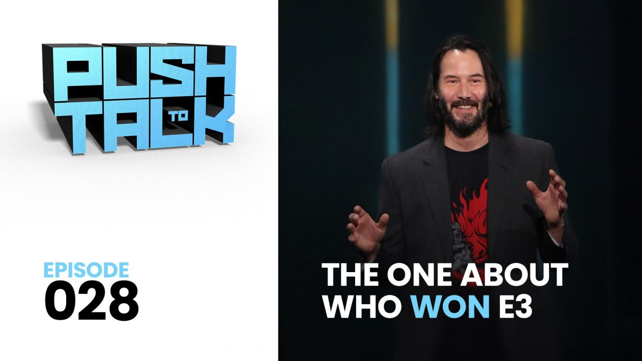 Push to Talk: Episode 028 – The One About Who Won E3